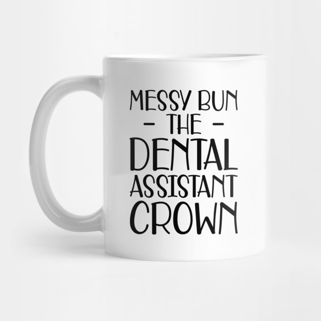 Dental Assistant - Messy Bun the dental assistant crown by KC Happy Shop